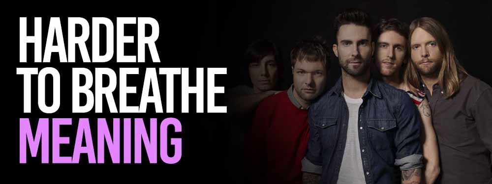 Harder To Breathe Maroon 5 (Lyrics & Meaning)
